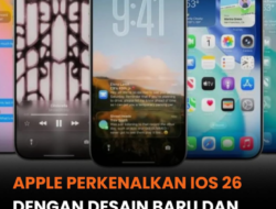 Apple Perkenalkan iOS 26 di WWDC 2025: Desain Baru yang Lebih Personal, Fitur Lebih Pintar