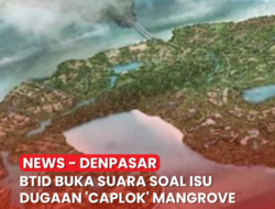 BTID Buka Suara soal Dugaan “Caplok” Mangrove Tahura Ngurah Rai, Tegaskan KEK Kura Kura Bali Proyek Strategis Nasional